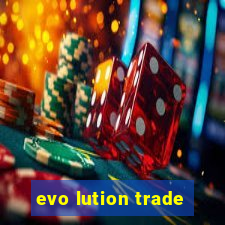 evo lution trade